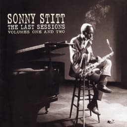 The Last Sessions, Volumes 1 & 2 - Sonny Stitt