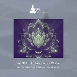 Sacral Chakra Revival: Fostering Pleasure and Creativity at 417 Hz - 417 Hz Therapy