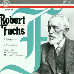 Robert Fuchs: Erste Symphonie in C-Dur, op. 37, Zweite Symphonie in Es-Dur, op. 45 - Robert Fuchs