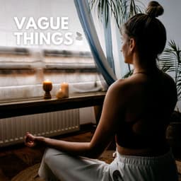 Vague Things - Background Music Experience
