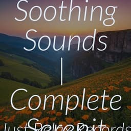 Deeply Soothing Sounds | Complete Serenity - Music For Absolute Sleep