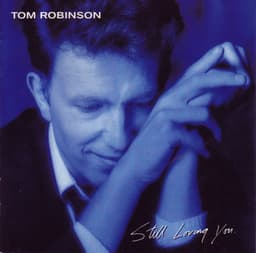 Still Loving You - Tom Robinson
