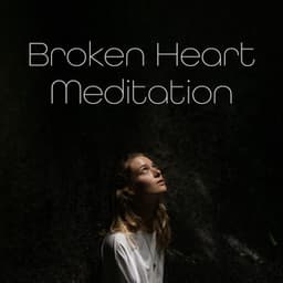 Broken Heart Meditation: This Feeling will Pass, Calm Music to Soothe Your Heart - Just Relax Music Universe