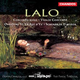 Lalo: Violin Concerto, Le Roi d'Ys, Concerto russe & Scherzo in D Minor - Édouard Lalo