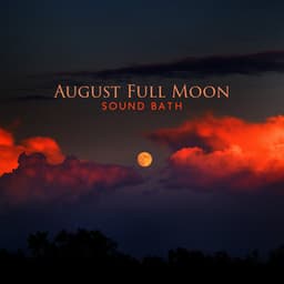 August Full Moon - Oasis of Relaxation and Meditation