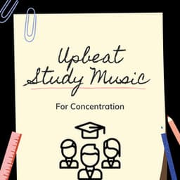 Upbeat Study Music For Concentration - Upbeat Study Music