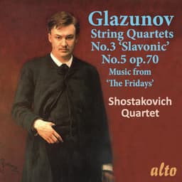 Glazunov: String Quartets Nos. 3 & 5, Music from "The Fridays" - Alexander Glazunov