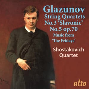 Glazunov: String Quartets Nos. 3 & 5, Music from "The Fridays" - Alexander Glazunov