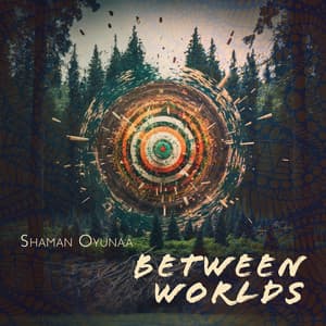 Between Worlds - Shaman Oyunaa