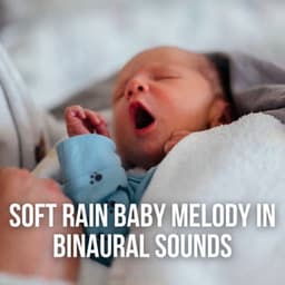 Soft Rain Baby Melody in Binaural Sounds - Sunday Chillout Songs