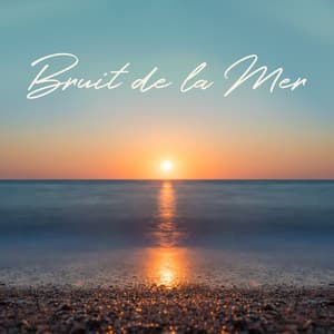 Bruit de la Mer - Sérénité Océan