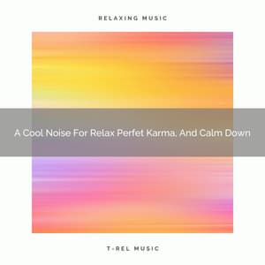 A Cool Noise For Relax Perfet Karma, And Calm Down - Ocean Of White Noise