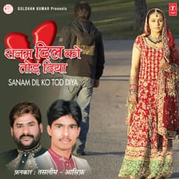 Sanam Dil Ko Tod Diya - Haji Tasleem Aarif