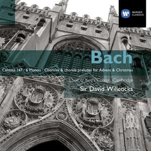Bach: Cantata No 147; The Six Motets; Chorales & Chorale Preludes for Advent and Christmas - Johann Sebastian Bach