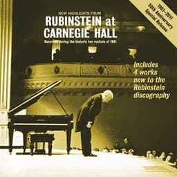 New Highlights from "Rubinstein at Carnegie Hall" - Recorded During the Historic 10 Recitals of 1961 - Arthur Rubinstein