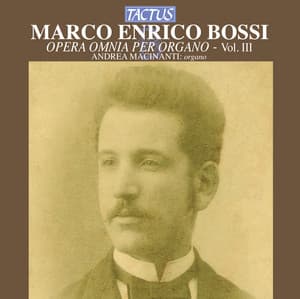 Bossi: Opera omnia per Organo, Vol. 3 - Marco Enrico Bossi