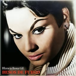 Besos de Fuego - Blanca Rosa Gil una Muñequita del Bolero - Blanca Rosa Gil