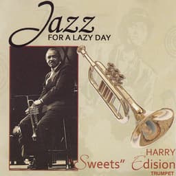 Jazz for a Lazy Day - Harry "Sweets" Edison