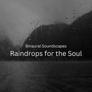 Binaural Soundscapes: Raindrops for the Soul - Binaural Beat