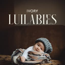 Ivory Lullabies - Soft Piano Melodies For Little Ones - Relaxing Classical Piano Music