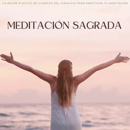 Meditación Sagrada: La Mejor Playlist De Cuencos Del Himalaya Para Practicar Tu Meditación - Meditaciones Espirituales