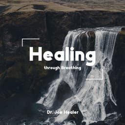 Healing through Breathing - Dr. Joe Healer