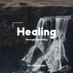 Healing through Breathing - Dr. Joe Healer
