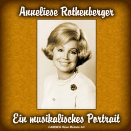 Ein Musikalisches Portrait - Anneliese Rothenberger