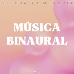 Música Binaural: Mejora Tu Memoria Vol. 1 - Moldeadores binaurales