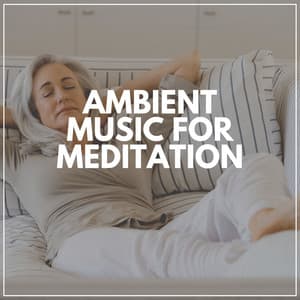 Ambient Music for Meditation - Inspiring Tranquil Sounds