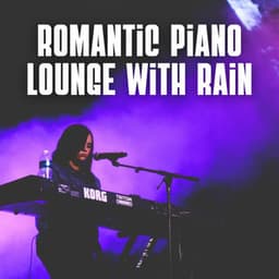 Romantic Piano Lounge with Rain - Relaxing Chillout Lounge