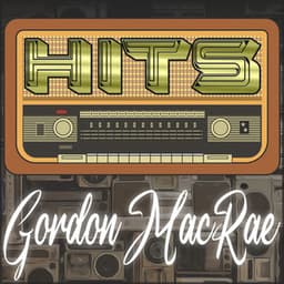 Hits of Gordon MacRae - Gordon MacRae