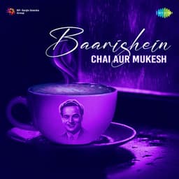 Baarishein, Chai Aur Mukesh - Mukesh
