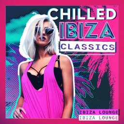 Chilled Ibiza Classics - Ibiza Lounge
