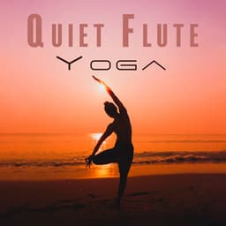 Quiet Flute Yoga: Find Harmony in Sounds, Flute Zen Peacefulness - Relaxing Flute Music Zone