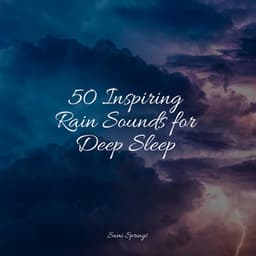 50 Inspiring Rain Sounds for Deep Sleep - Sound Sleeping