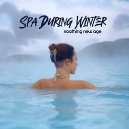 Spa During Winter – Soothing New Age Melodies - Spa Relaxing New Age Project