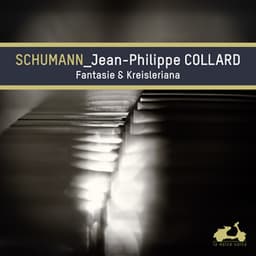 Schumann: Fantasie & Kreisleriana - Robert Schumann