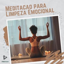Meditação para Limpeza Emocional - #Meditação