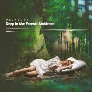 Deep in the Forest: Ambience - Petalura