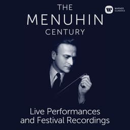 The Menuhin Century - Live Performances and Festival Recordings - Yehudi Menuhin