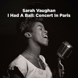 I Had a Ball: Concert in Paris - Sarah Vaughan