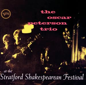 Oscar Peterson Trio At The Stratford Shakesperean Festival - Oscar Peterson Trio