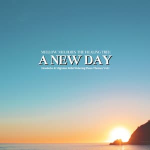 A New Day: Headache & Migraine Relief Relaxing Piano Themes Vol.1 - Mellow Melodies