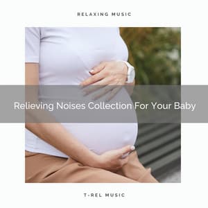 Relieving Noises Collection For Your Baby - Baby Sleep Aid