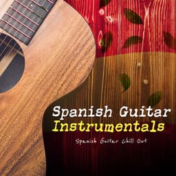 Spanish Guitar Instrumentals - Spanish Guitar Chill Out