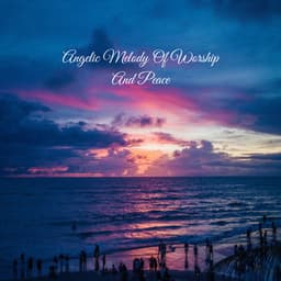 Angelic Melody Of Worship And Peace - Praise and Worship Orchestra