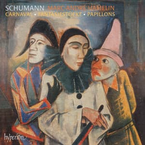 Schumann: Carnaval, Fantasiestücke, Papillons - Robert Schumann