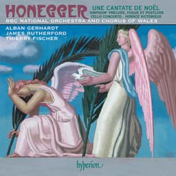 Honegger: Une Cantate de Noël, Cello Concerto & Other Orchestral Works - Arthur Honegger