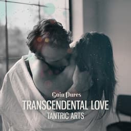 Transcendental Love, Tantric Arts - Gaia Pures